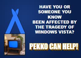 Affected by the tragedy of Windows Vista? Pekko can help